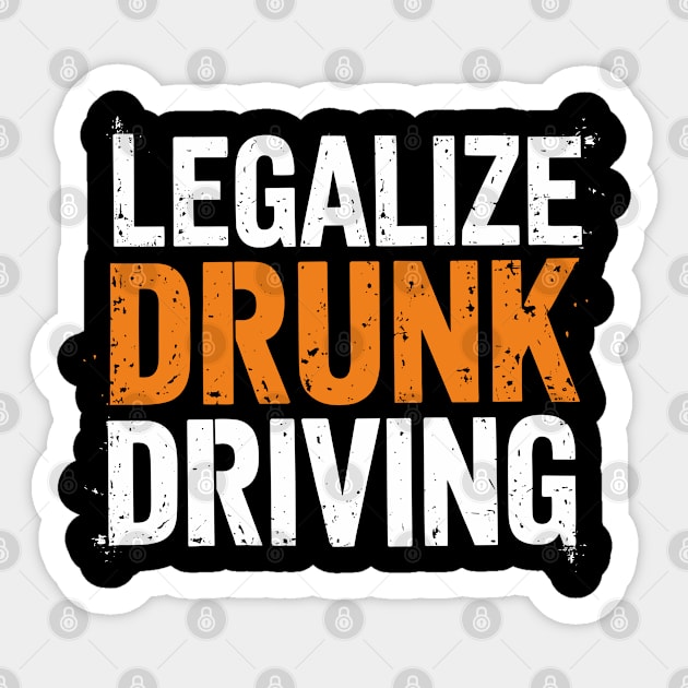 Legalize Drunk Driving Sarcastic Provocative Humor Sticker by Anticorporati